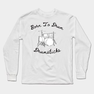 Born to drum Long Sleeve T-Shirt